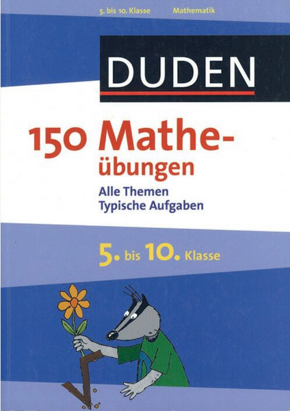Duden  150 Matheübungen - Alle Themen/Typische Aufgaben 5. bis 10.Klasse